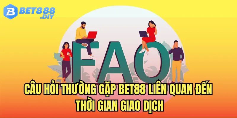 Cau-hoi-thuong-gap-bet88-thoi-gian-giao-dich